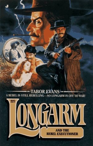 Longarm and the Rebel Executioner (Longarm #227)