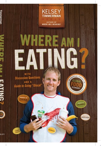 Where Am I Eating?: An Adventure Through the Global Food Economy with Discussion Questions and a Guide to Going "Glocal"