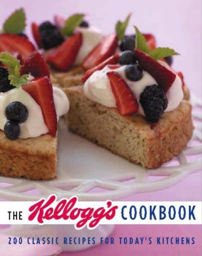 The Kellogg's Cookbook: 200 Classic Recipes for Today's Kitchen