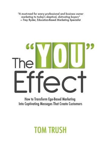 The "You" Effect: How to Transform Ego-Based Marketing Into Captivating Messages That Create Customers