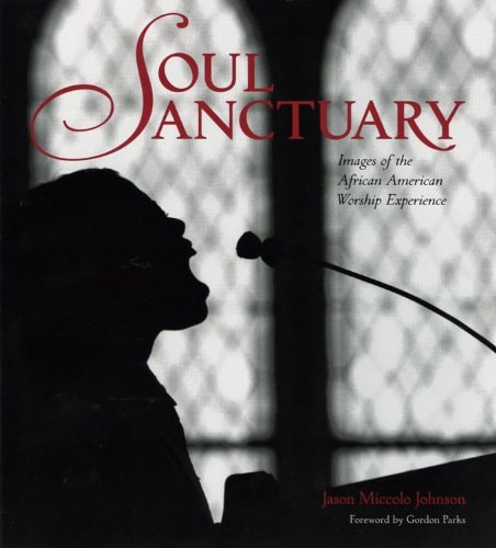 Soul Sanctuary: Images of the African American Worship Experience