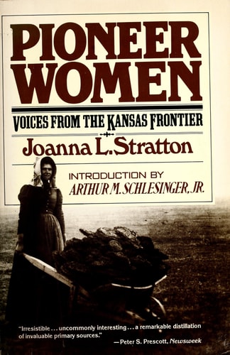 Pioneer Women: Voices from the Kansas Frontier