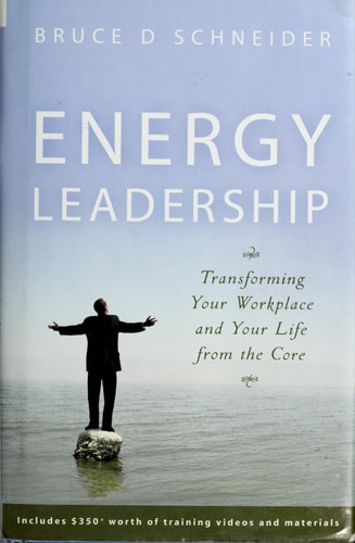 Energy Leadership: Transforming Your Workplace and Your Life from the Core