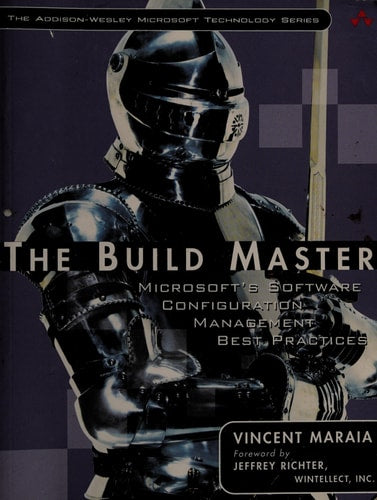 The Build Master: Microsoft's Software Configuration Management Best Practices