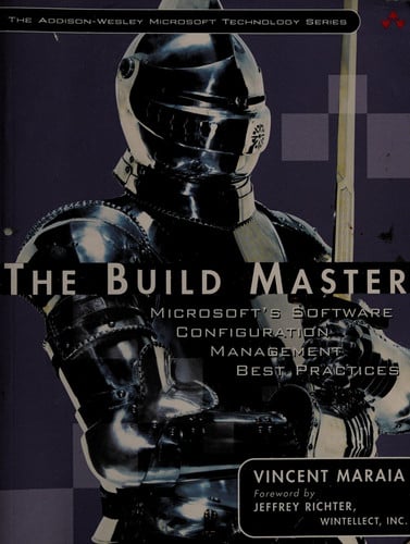 The Build Master: Microsoft's Software Configuration Management Best Practices