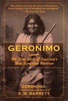 Geronimo: The True Story of America's Most Ferocious Warrior