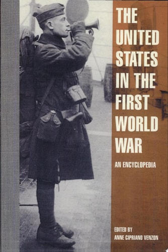 The United States in the First World War: An Encyclopedia (Military History of the United States)