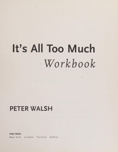 It's All Too Much Workbook: The Tools You Need to Conquer Clutter and Create the Life You Want