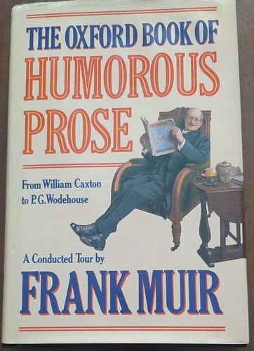 The Oxford Book of Humorous Prose: From William Caxton to P.G. Wodehouse