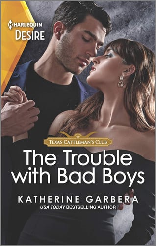 The Trouble with Bad Boys: An opposites attract, Plain Jane romance (Texas Cattleman's Club: Heir Apparent, 4)
