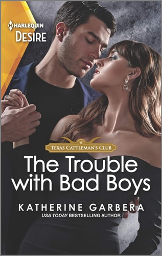 The Trouble with Bad Boys: An opposites attract, Plain Jane romance (Texas Cattleman's Club: Heir Apparent, 4)