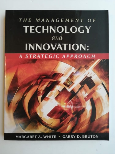 The Management of Technology and Innovation: A Strategic Approach (with InfoTrac)