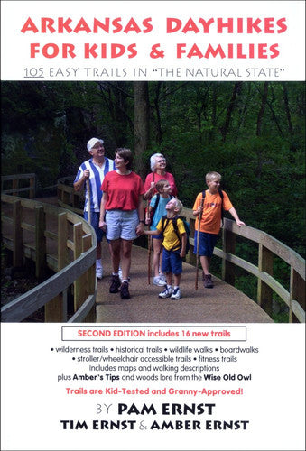 Arkansas Dayhikes for Kids and Families 105 Easy Trails in "the Natural State"