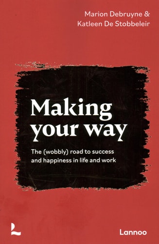 Making Your Way: The (wobbly) road to success and happiness in life and work
