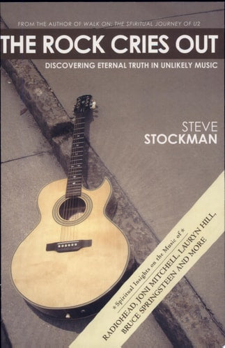 The Rock Cries Out: Discovering Eternal Truth in Unlikely Music