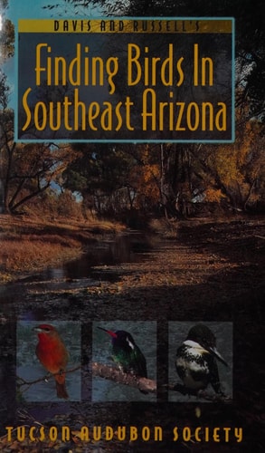 Davis & Russell's Finding Birds in Southeast Arizona