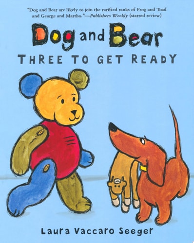 Dog and Bear: Three to Get Ready (Dog and Bear Series)