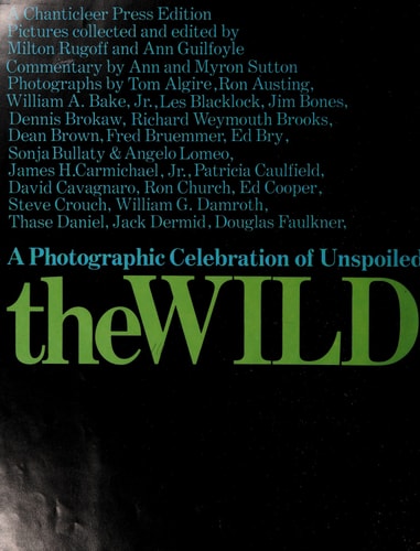 The Wild Places: A Photographic Celebration of Unspoiled America