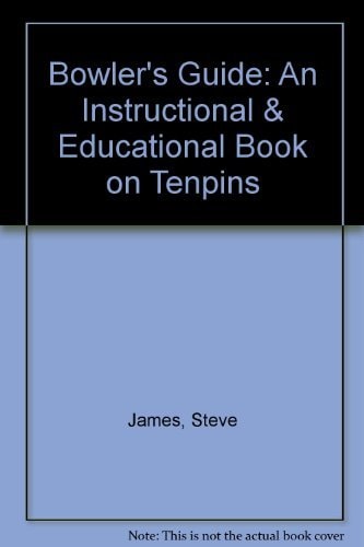 Bowler's Guide: An Instructional & Educational Book on Tenpins