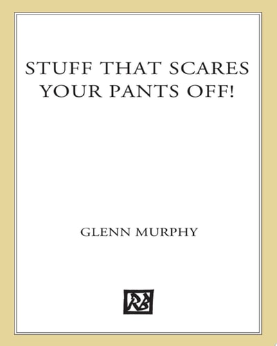Stuff That Scares Your Pants Off!: The Science Scoop on more than 30 Terrifying Phenomena!