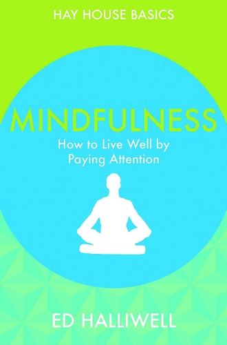 Mindfulness: How to Live Well by Paying Attention (Hay House Basics)