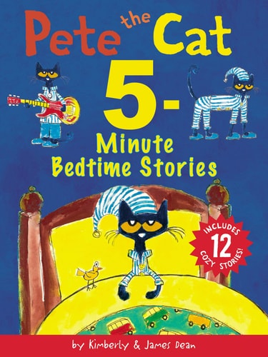Pete the Cat: 5-Minute Bedtime Stories Includes 12 Cozy Stories!
