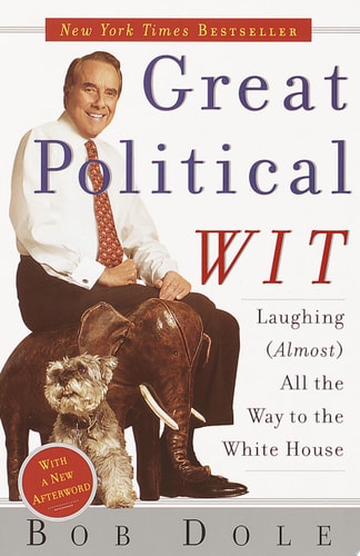 Great Political Wit: Laughing (Almost) All the Way to the White House