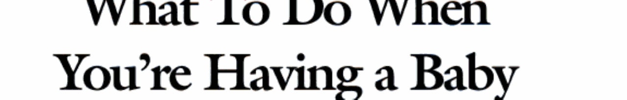 What To Do When You're Having a Baby (What to Do for Health Series)
