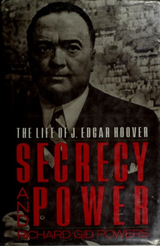 Secrecy and Power: The Life of J. Edgar Hoover