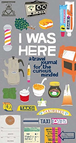 I Was Here: A Travel Journal for the Curious Minded (Travel Journal for Women and Men, Travel Journal for Kids, Travel Journal with Prompts)