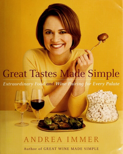 Great Tastes Made Simple: Extraordinary Food and Wine Pairing for Every Palate