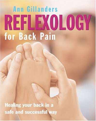 Ann Gillanders Reflexology For Back Pain: Healing your back in a safe and successful way