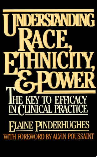 Understanding Race, Ethnicity and Power: The Key to Efficacy on Clinical Practice