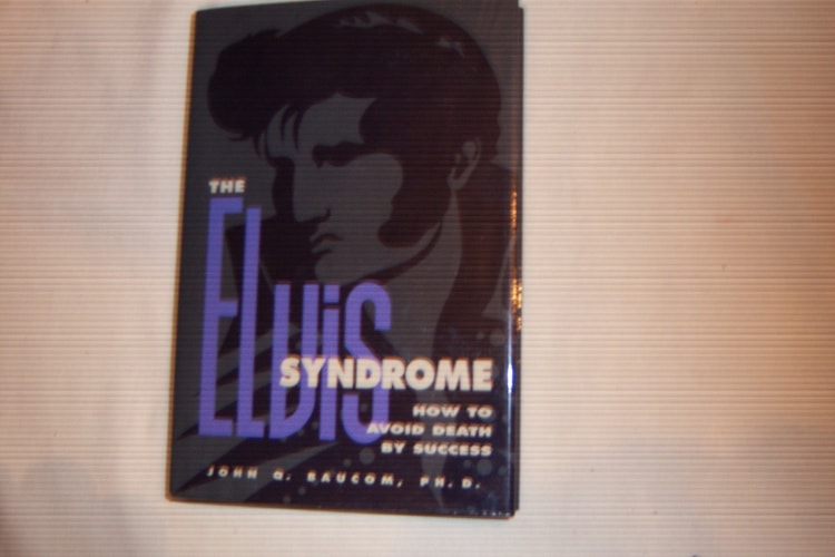 The Elvis Syndrome: How to Avoid Death by Success