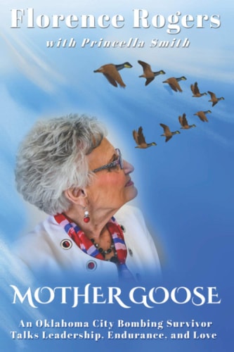 Mother Goose: An Oklahoma City Bombing Survivor Talks Leadership, Endurance, and Love