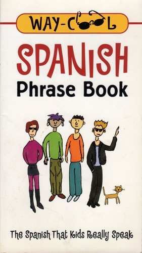 Spanish Phrase Book (The Spanish That Kids Really Speak)