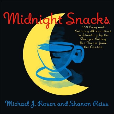 Midnight Snacks: 150 Easy and Enticing Alternatives to Standing by the Freezer Eating Ice Cream from the Carton