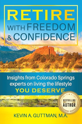 Retire with freedom and confidence: Insights from Colorado Springs experts on living the lifestyle you deserve