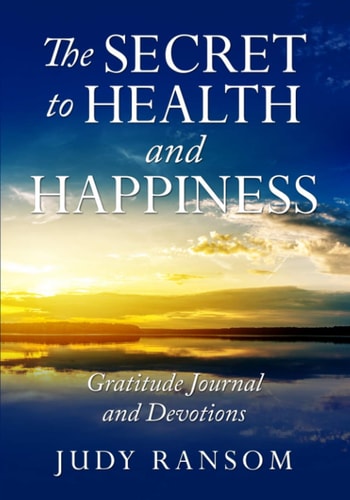 The Secret to Health and Happiness: Gratitude Journal and Devotions