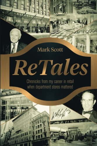 ReTales: Chronicles from my career in retailing whn department stores mattered
