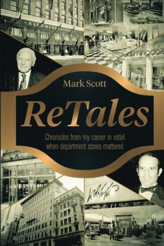 ReTales: Chronicles from my career in retailing whn department stores mattered