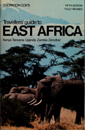 Travellers guide to East Africa: A concise guide to the wildlife and tourist facilities of Kenya, Tanzania, Uganda, Zambia, and Zanzibar