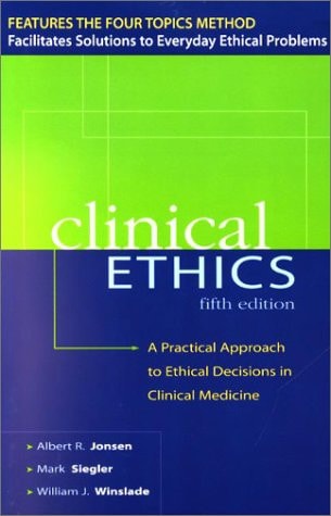 CLINICAL ETHICS: A Practical Approach to Ethical Decisions in Clinical Medicine