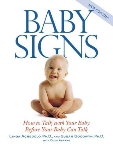 Baby Signs: How to Talk with Your Baby Before Your Baby Can Talk, New Edition