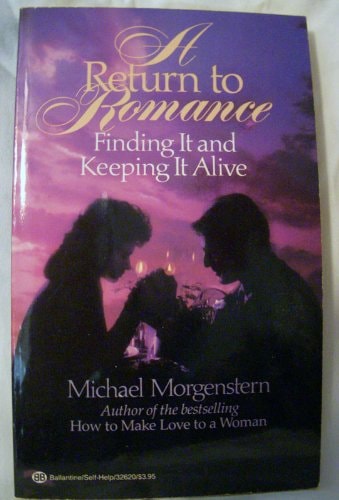 A Return to Romance: Finding It and Keeping It Alive