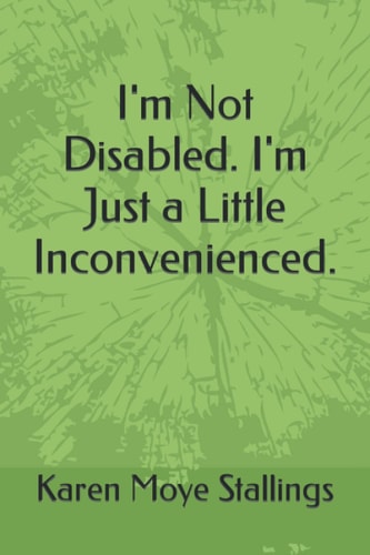 I'm Not Disabled. I'm Just a Little Inconvenienced.