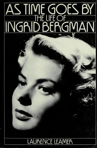 As Time Goes by: The Life of Ingrid Bergman