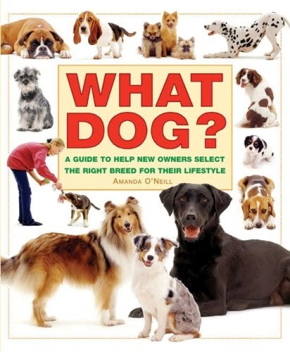 What Dog? A Guide to Help New Owners Select the Right Breed for Their Lifestyle (What Pet Books?)