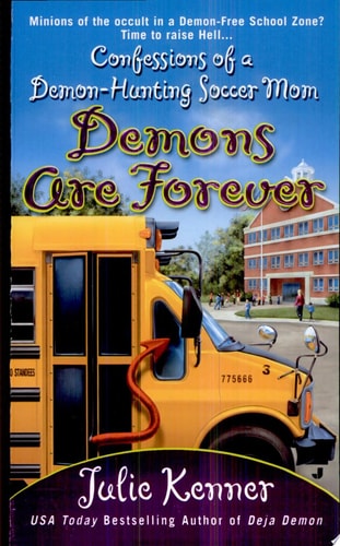 Demons Are Forever: Confessions of a Demon-Hunting Soccer Mom (Kate Connor, Demon Hunter)