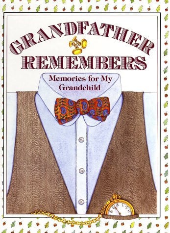 Grandfather Remembers: Memories for My Grandchild